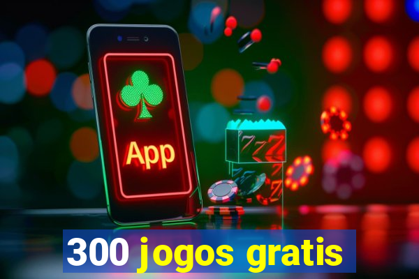 300 jogos gratis